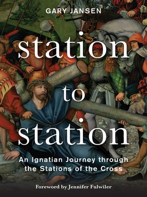 cover image of Station to Station: an Ignatian Journey through the Stations of the Cross